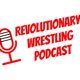 Revolutionary Wrestling Podcast