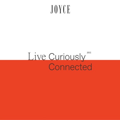 JOYCE: Live Curiously JOYCE: Live Curiously