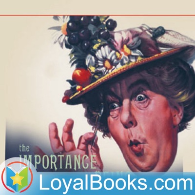 The Importance of Being Earnest by Oscar Wilde:Loyal Books
