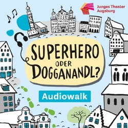 Superhero oder Dogganandl? Ein plastikfreier Audiowalk mit dem Jungen Theater Augsburg