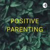 POSITIVE PARENTING - Ishneet Kaur Bajaj