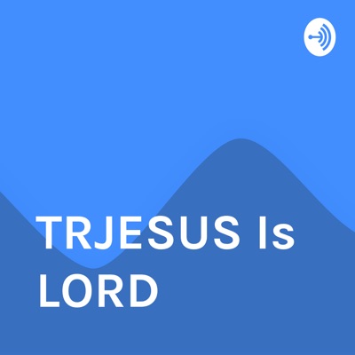 TRJESUS Is LORD