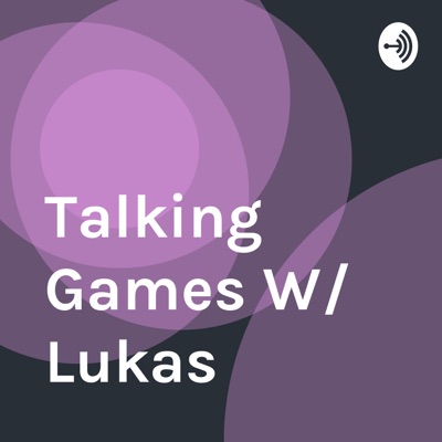 Talking Memes and Games W/ Lukas