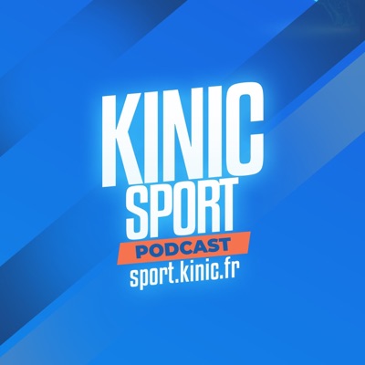 Kinic Sport, le podcast Kinic Sport, le podcast