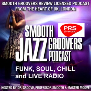 Smooth Groovers PRS and PPL Licensed Jazz Funk Soul and Smooth Jazz Podcast