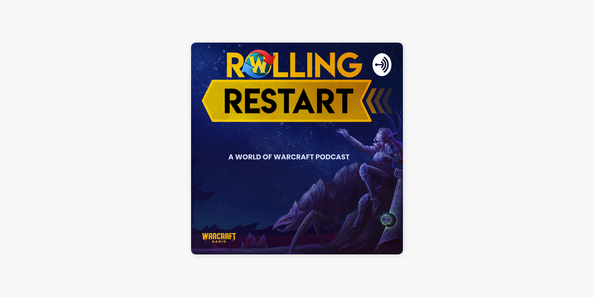 Rolling Restart : A World of Warcraft Podcast on Apple Podcasts
