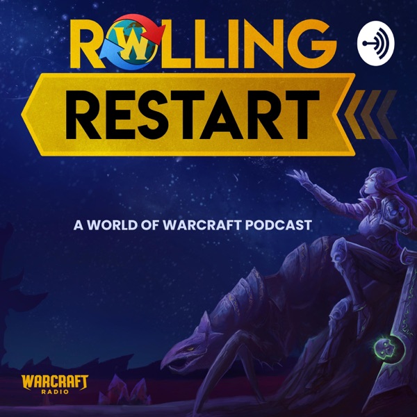 Rolling Restart : A World of Warcraft Podcast