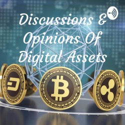 Discussions & Opinions On Digital Assets