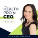 The Health Pro to CEO Podcast