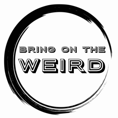 Bring On The Weird Bring On The Weird