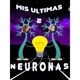 Mis Ultimas 2 Neuronas 