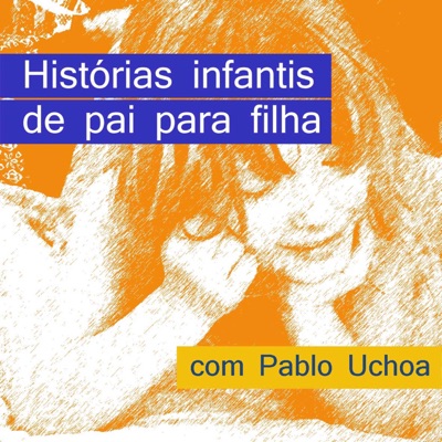 Histórias infantis de Pai para Filha:Pablo Uchoa