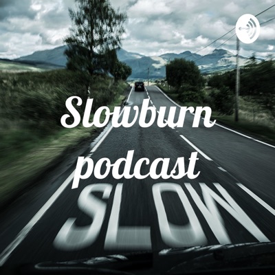 Slowburn podcast