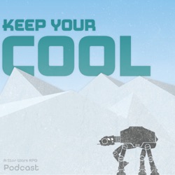 Keep Your Cool: A Star Wars RPG Podcast