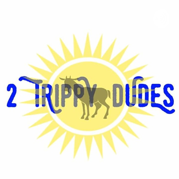 2 TRIPPY DUDES