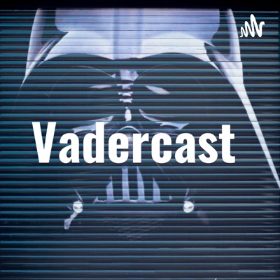 Vadercast - ein Star Wars Potcast