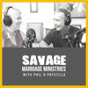 Savage Marriage with Phil and Priscilla - Phillip and Priscilla Fretwell