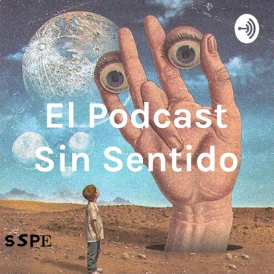 El Podcast Sin Sentido