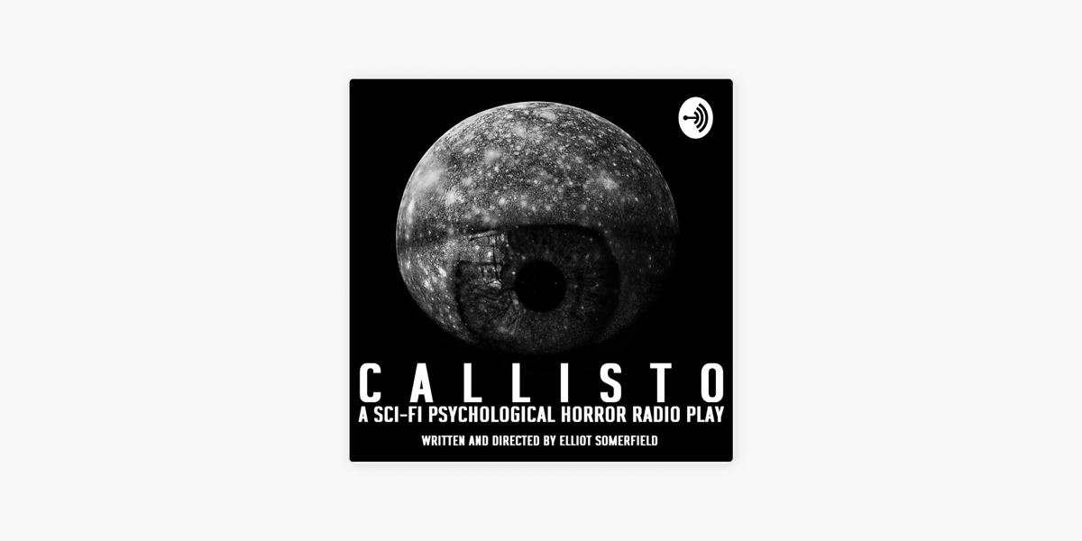 CALLISTO - A Sci-Fi Psychological Horror Radio Play on Apple Podcasts