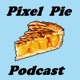 Pixel Pie Podcast