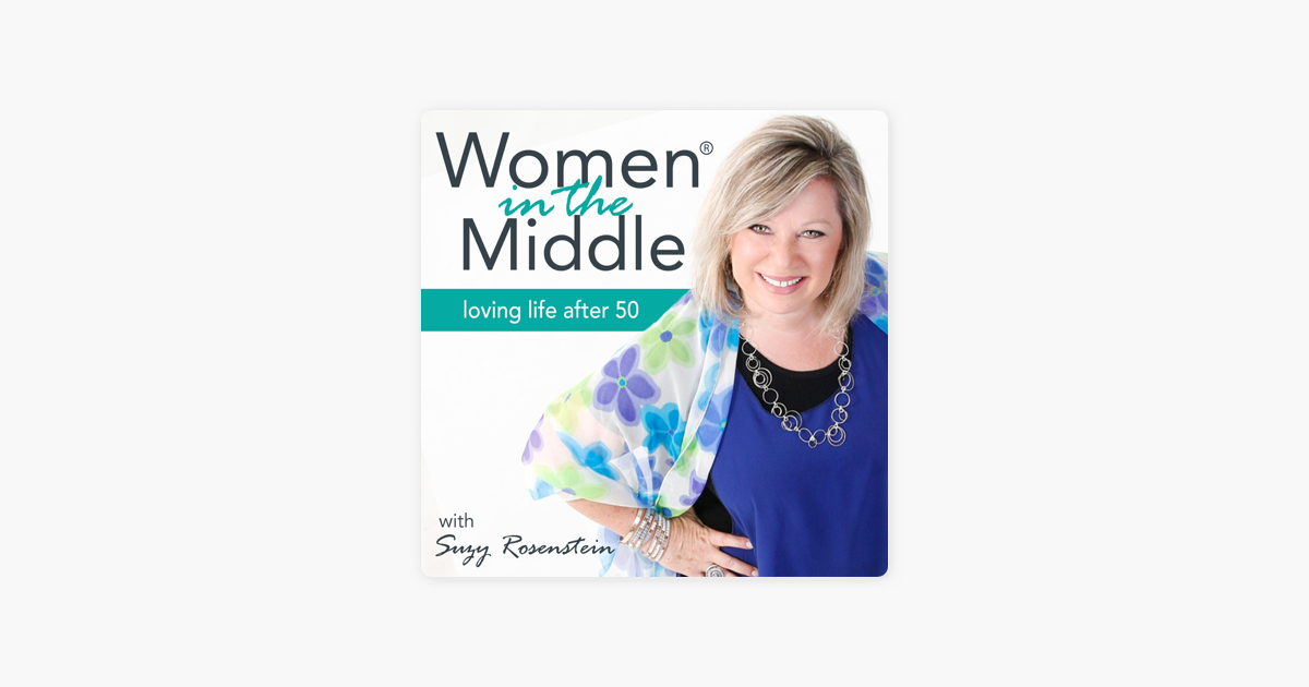 Women in the Middle®: Loving Life After 50 - Midlife Coach Podcast on Apple  Podcasts