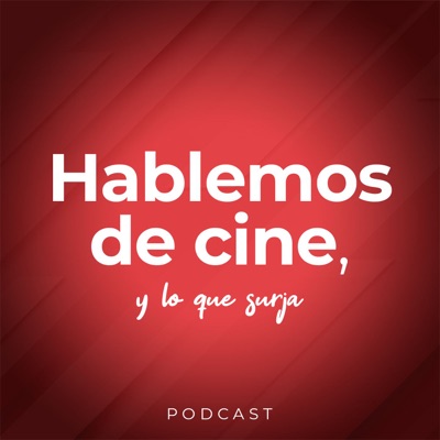 Hablemos de cine, y lo que surja