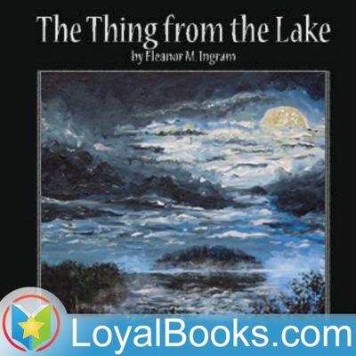 The Thing from the Lake by Eleanor M. Ingram:Loyal Books