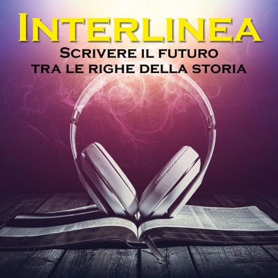 Interlinea. Scrivere il futuro tra le righe della storia