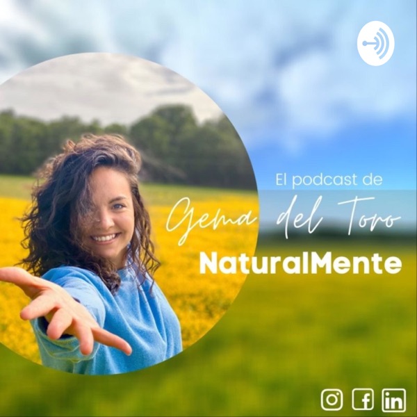 El podcast de Gema del Toro. NATURALMENTE