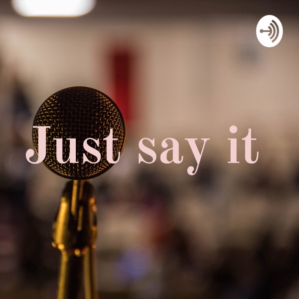 Just say it