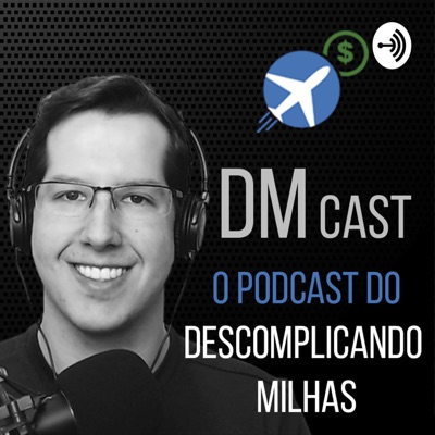 DM Cast - Descomplicando Milhas