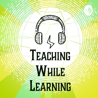 Teaching While Learning: A Podcast for ESL Teachers Teaching While Learning: A Podcast for ESL Teachers