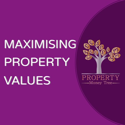 Maximising Property Values