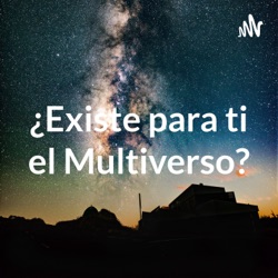 ¿Existe para ti el Multiverso?