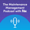 The Maintenance Management Podcast with Fiix - Fiix