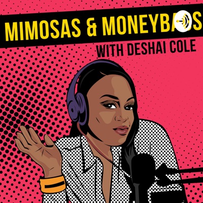 Mimosas & Moneybags With DeShai