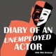 "Diary of an Unemployed Actor"