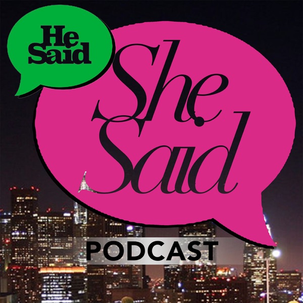 He Said, She Said Podcast