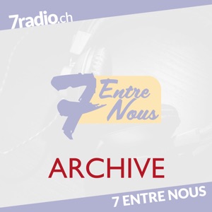 7radio | 7 entre nous (ARCHIVE)