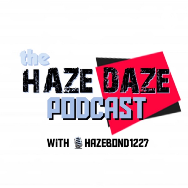 Haze Daze Podcast