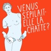 Logo of the podcast Vénus s'épilait-elle la chatte ?