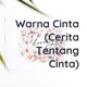 Warna Cinta (Cerita Tentang Cinta)