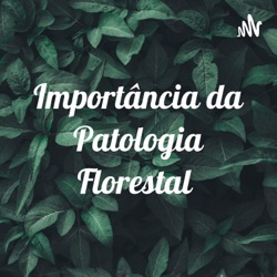 Importância da Patologia Florestal 