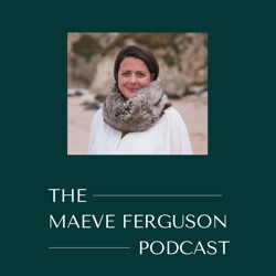 The Maeve Ferguson Podcast