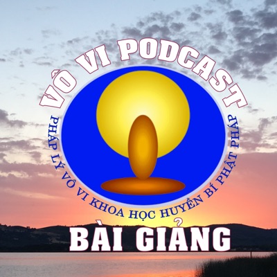Vô Vi Podcast - Bài Giảng:Lương Sĩ Hằng - Vĩ Kiên