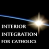 Interior Integration for Catholics - Peter T. Malinoski, Ph.D.