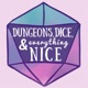 Dungeons, Dice & Everything Nice