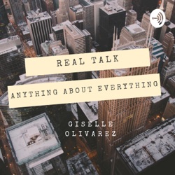 Real Talk: Anything About Everything 