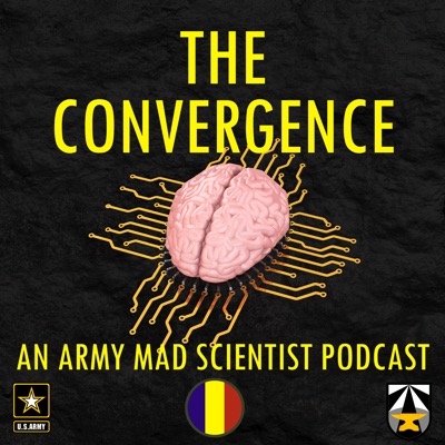 The Convergence - An Army Mad Scientist Podcast:The Army Mad Scientist Initiative