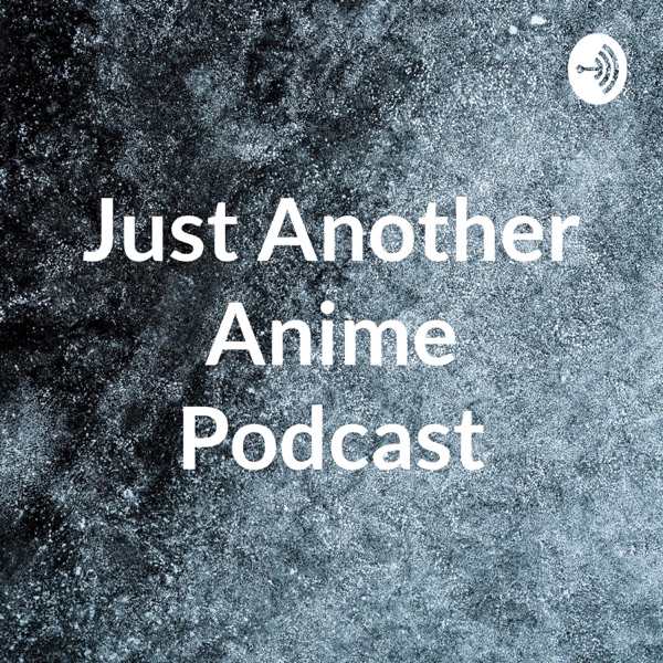 Just Another Anime Podcast Artwork